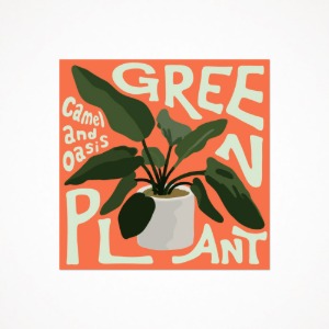 카멜앤오아시스 포스터 (Green Plant)